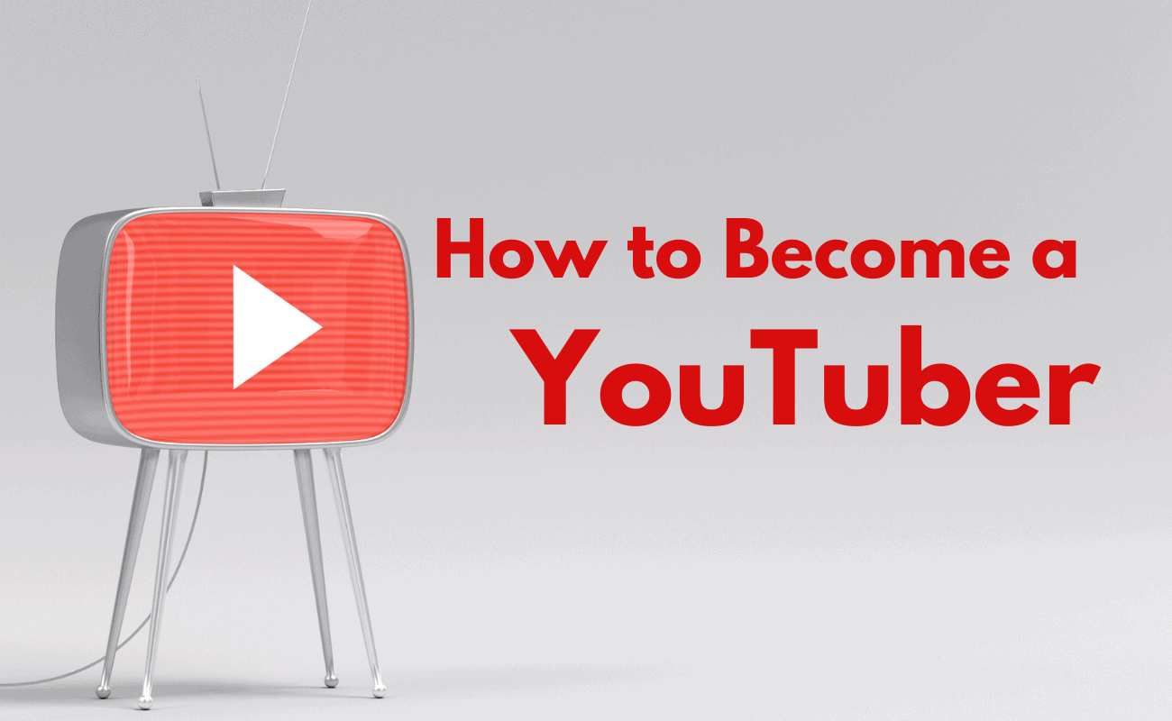 How to Become a YouTuber