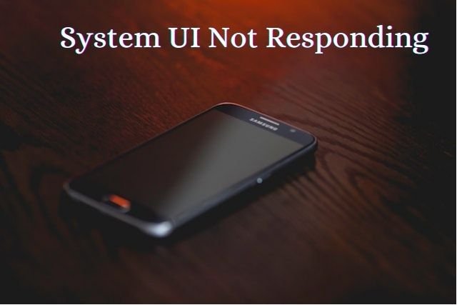 System UI Not Responding