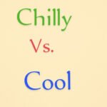 Chilly vs Cool