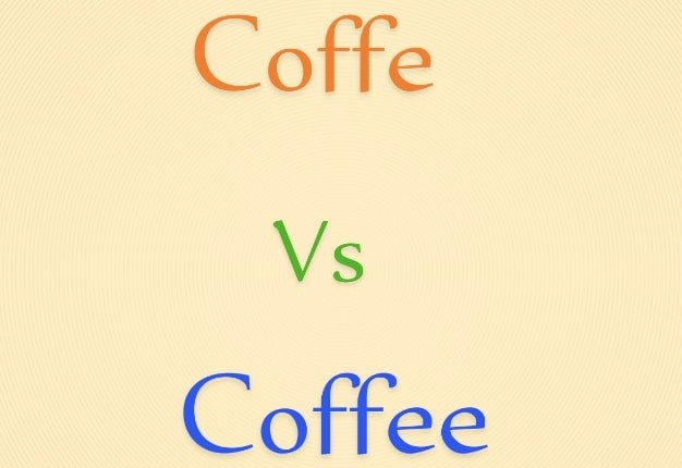 Coffe vs Coffee